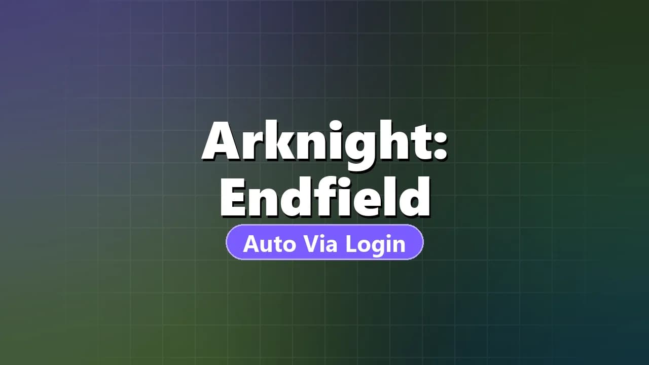 Arknight: Endfield (Auto Via Login)