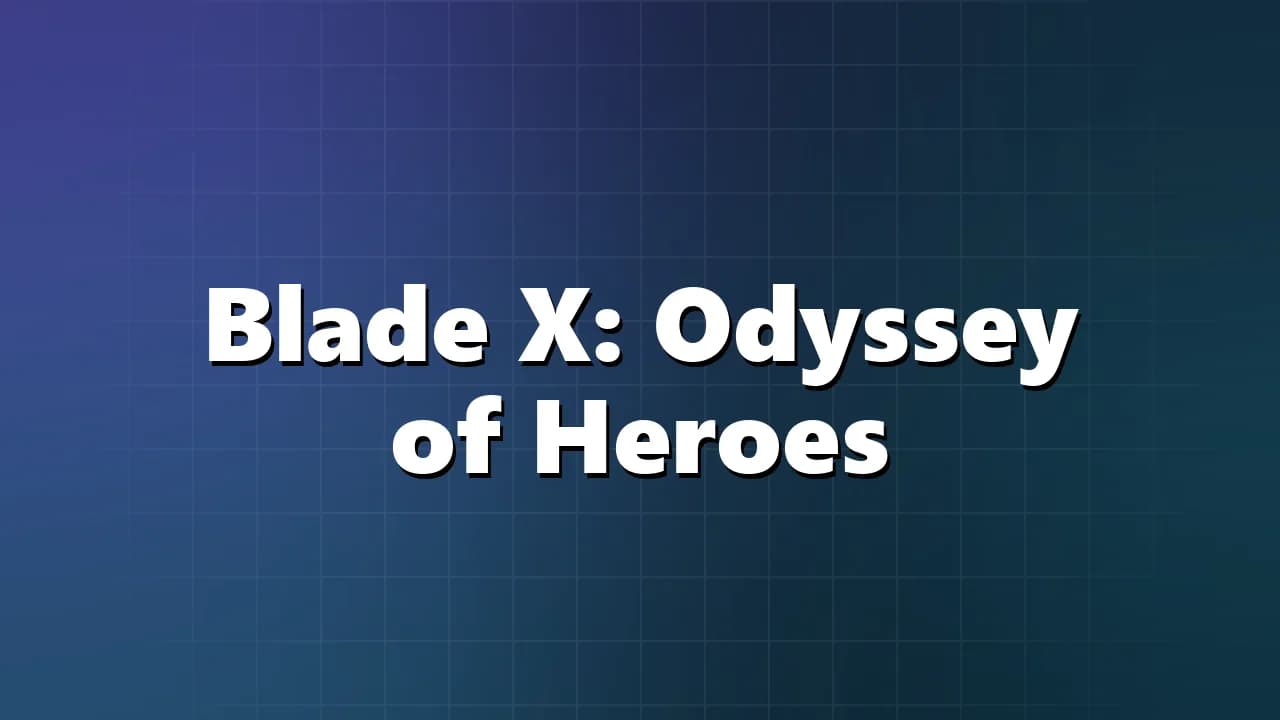 Blade X: Odyssey of Heroes